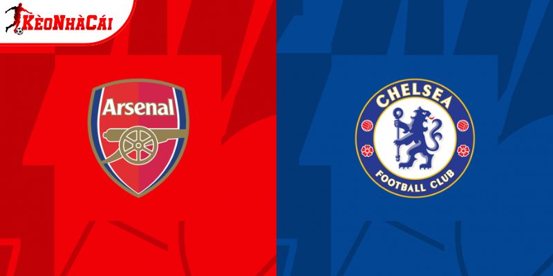 Soi Kèo Arsenal Vs Chelsea, 23h30 01/03 - Ngoại Hạng Anh