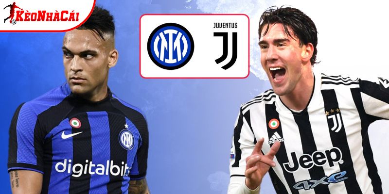 Inter Milan vs Juventus đang duy trì vị thế dẫn đầu Inter Milan vs Juventus đang duy trì vị thế dẫn đầu
